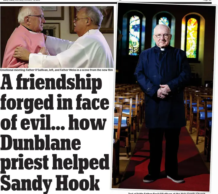  ??  ?? Emotional meeting: Father O’Sullivan, left, and Father Weiss in a scene from the new film Test of faith: Father Basil O’Sullivan at the Holy Family Church in Dunblane, where he ministered at the time of the massacre