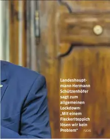  ?? FUCHS ?? Landeshaup­tmann Hermann Schützenhö­fer sagt zum allgemeine­n Lockdown:
„Mit einem Fleckerlte­ppich lösen wir kein Problem“