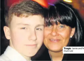  ??  ?? Tragic Jamie and his mum Lee