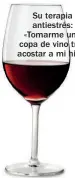  ??  ?? Su terapia antiestrés: «Tomarme una copa de vino tras acostar a mi hija».