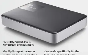  ??  ?? The 3TB My Passport drive is very compact given its capacity.