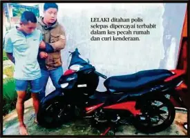  ??  ?? LELAKI ditahan polis selepas dipercayai terbabit dalam kes pecah rumah dan curi kenderaan.