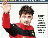  ?? ?? CREST
OF A WAVE: Leclerc powered to fourth pole in
a row