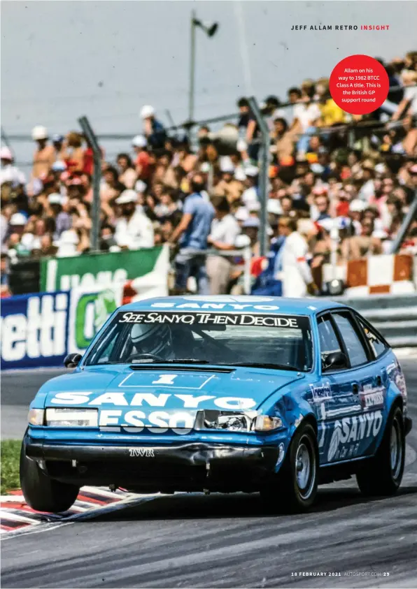  ??  ?? Allam on his way to 1982 BTCC Class A title. This is the British GP support round