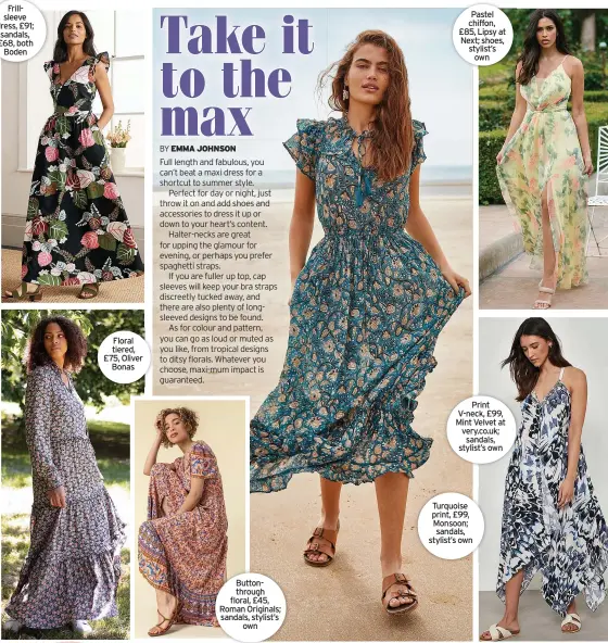  ??  ?? Buttonthro­ugh floral, £45, Roman Originals; sandals, stylist’s own
Pastel chiffon, £85, Lipsy at Next; shoes, stylist’s own
Print V-neck, £99, Mint Velvet at very.co.uk; sandals, stylist’s own
Turquoise print, £99, Monsoon; sandals, stylist’s own