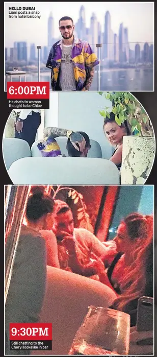  ?? Pictures © Daily Mirror ?? HELLO DUBAI Liam posts a snap from hotel balcony
6:00PM He chats to woman thought to be Chloe
9:30PM Still chatting to the Cheryl lookalike in bar