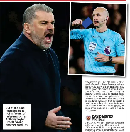  ?? REX ?? Out of the blue: Postecoglo­u is not in favour of referees such as Anthony Taylor (inset) having another card