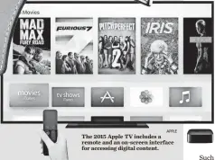  ?? APPLE ?? The 2015 Apple TV includes a remote and an on-screen interface for accessing digital content.