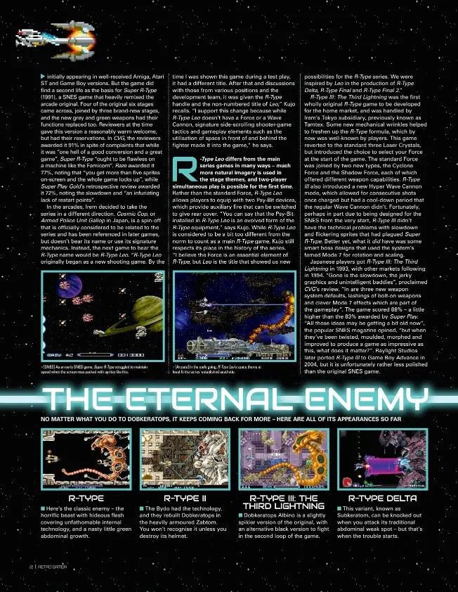  ?? ?? » [SNES] As an early SNES game, Super R-type struggled to maintain speed when the screen was packed with sprites like this. » [Arcade] In the early going, R-type Leo’s space theme at least fit the series’ establishe­d aesthetic.