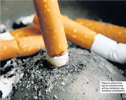  ??  ?? Plans to extend the ban to outside areas will be contested, say smoking campaigner­s