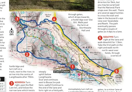  ??  ?? through gates, which drops towards a footbridge over Slei Gill. Walk past the farm at Storthwait­e Hall and