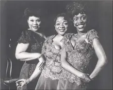  ?? Times Union archive ?? From left, Armelia Mcqueen, Nell Carter and Albany native Charlayne Woodard were part of the original cast of "Ain't Misbehavin'," which premiered on Broadway in 1978.