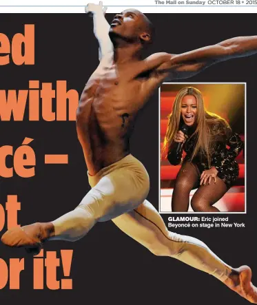  ??  ?? GLAMOUR: Eric joined Beyoncé on stage in New York