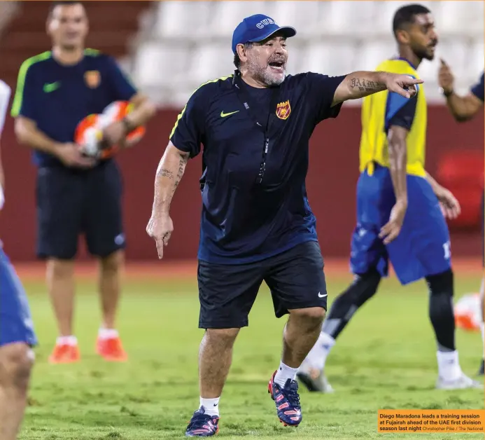  ?? Christophe­r Pike / The National ?? Diego Maradona leads a training session at Fujairah ahead of the UAE first division season last night