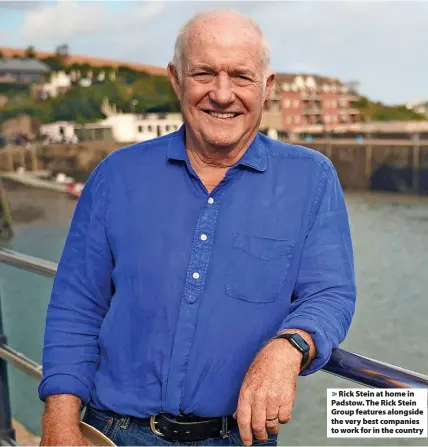  ?? ?? Rick Stein at home in Padstow. The Rick Stein Group features alongside the very best companies to work for in the country