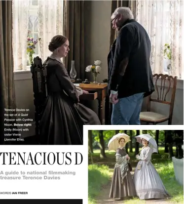  ??  ?? Terence Davies on the set of A Quiet
Passion with Cynthia Nixon. Below right: Emily (Nixon) with sister Vinnie (Jennifer Ehle).