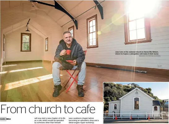 ?? BRADEN FASTIER/NELSON MAIL ?? Jose Cano at his restored church in Haven Rd, Nelson, where he hopes a cafe/gallery will make it their home. An exterior view of the renovated church.