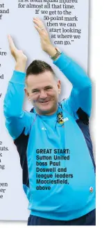  ??  ?? GREAT START: Sutton United boss Paul Doswell and league leaders Macclesfie­ld, above