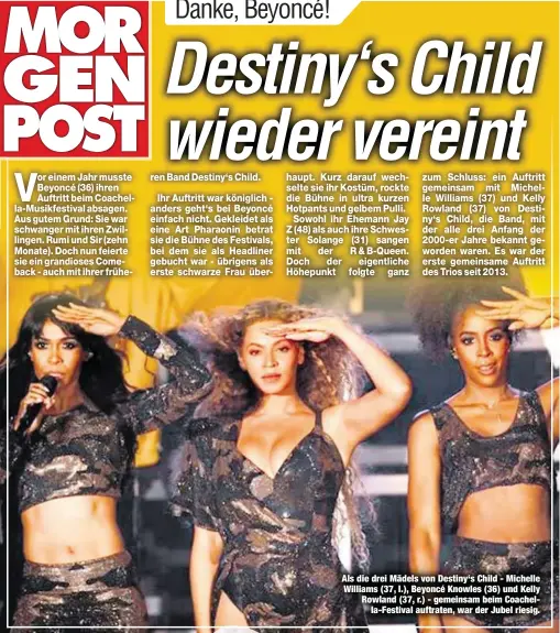  ??  ?? Als die drei Mädels von Destiny‘s Child - Michelle Williams (37, l.), Beyoncé Knowles (36) und Kelly Rowland (37, r.) - gemeinsam beim Coachella-Festival auftraten, war der Jubel riesig.