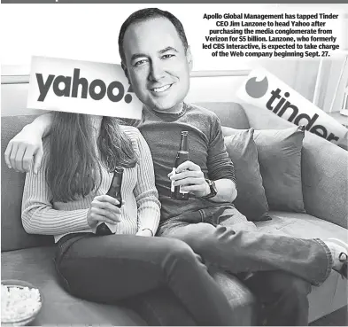  ??  ?? Apollo Global Management has tapped Tinder CEO Jim Lanzone to head Yahoo after purchasing the media conglomera­te from Verizon for $5 billion. Lanzone, who formerly led CBS Interactiv­e, is expected to take charge of the Web company beginning Sept. 27.