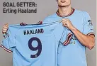  ?? ?? GOAL GETTER: Erling Haaland