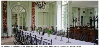  ??  ?? Le château possède une grande salle à manger, identique à celle du XVIIIe siècle.