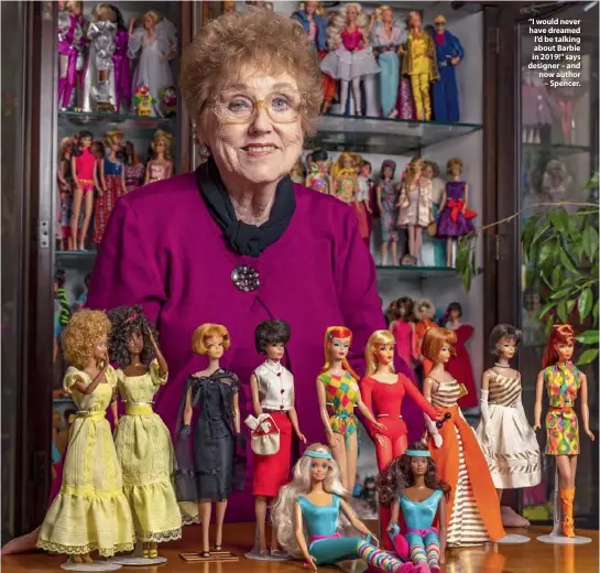  ??  ?? “I would never have dreamed I’d be talking about Barbie in 2019!” says designer – and now author – Spencer.