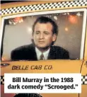  ??  ?? Bill Murray in the 1988 dark comedy “Scrooged.”