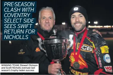  ??  ?? WinninG TEAM: stewart Dickson and scott nicholls oversaw last season’s trophy-laden success