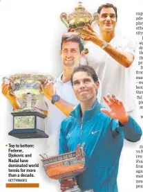  ?? GETTYIMAGE­S PAROMA MUKHERJEE / HT PHOTO ?? ■ Top to bottom: Federer, Djokovic and Nadal have dominated world tennis for more than a decade. ■ A room on the first floor where photograph­ic portraits of 24 erstwhile Indian rulers are on view, as curated by Pramod Kumar KG.