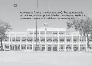  ?? ?? Advierte la futura mandataria de Q. Roo que a nadie le dará segundas oportunida­des, por lo que desde los primeros meses todos deben dar resultados . Integra a los mejores cuadros para empezar a trabajar a partir del 25 de septiembre.