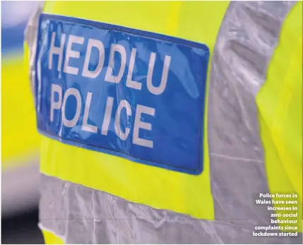  ??  ?? > Police forces in Wales have seen increases in anti-social behaviour complaints since lockdown started