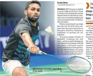  ?? AP ?? HS Prannoy is currently ranked No 8 in the world.
