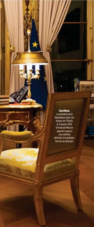  ??  ?? Sourcilleu­x.
Le président de la République dans son bureau de l’Élysée, le 11 janvier 2019. Emmanuel Macron apporte toujours une extrême attention à la préparatio­n de ses discours.