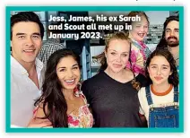  ?? ?? Jess, James, his ex Sarah and Scout all met up in January 2023.