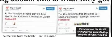  ??  ?? Messages from the Cardiff council Twitter account telling everyone about the 40m tree