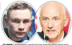  ??  ?? AT ODDS Carl Frampton and his former manager Barry Mcguigan