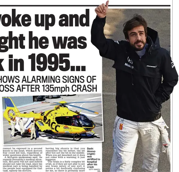  ?? GETTY IMAGES/
DPA ?? Dash: Alonso (right) was airlifted to hospital after his crash