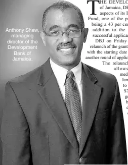  ?? ?? Anthony Shaw, managing director of the Developmen­t Bank of Jamaica.