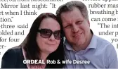  ?? ?? ORDEAL
Rob & wife Desree