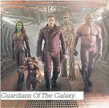  ??  ?? Guardians Of The Galaxy.