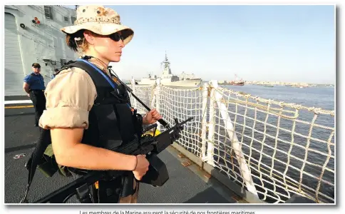 ??  ?? Les membres de la Marine assurent la sécurité de nos frontières maritimes.