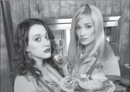  ?? MONTY BRINTON, CBS HANDOUT ?? Kat Dennings (left) as Max and Beth Behrs as Caroline star in “2 Broke Girls.”