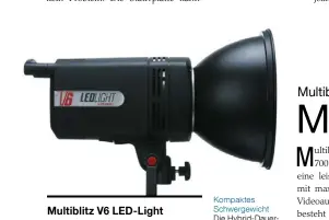  ??  ?? Kompaktes Schwergewi­cht Die Hybrid-Dauerlicht­lösung bietet mit 80lm/W eine effiziente Lichtausbe­ute bei minimaler Wärme-Entwicklun­g. Per Handgriff lässt sich die 1,4kg schwere Lampe noch gut tragen oder auf ein Stativ montieren.