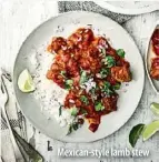  ??  ?? Mexican-style lamb stew