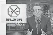  ??  ?? Last Week Tonight’s John Oliver covers a lot of ground.