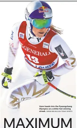  ?? SERGEI BELSKI/USA TODAY SPORTS ?? Vonn heads into the Pyeongchan­g Olympics on a white-hot winning streak.