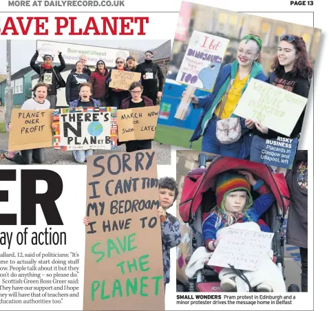  ??  ?? RISKY BUSINESS Placards in Glasgow and Ullapool, left SMALL WONDERS Pram protest in Edinburgh and a minor protester drives the message home in Belfast