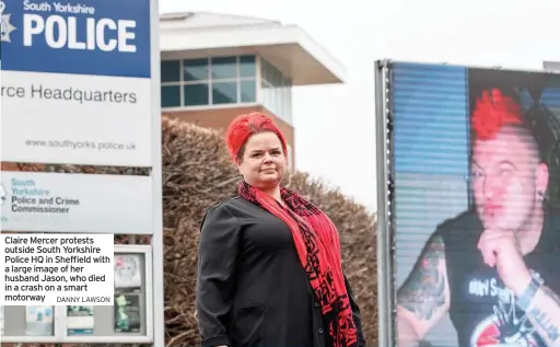  ?? DANNY LAWSON ?? Claire Mercer protests outside South Yorkshire Police HQ in Sheffield with a large image of her husband Jason, who died in a crash on a smart motorway