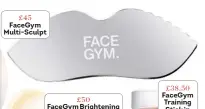  ??  ?? £45 Facegym Multi-sculpt £50 Facegym Brightenin­g Signature Face Oil